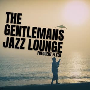 Frequent Flyer - The Gentleman's Jazz Lounge
