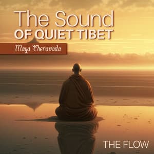 The Sound of Quiet Tibet - Maya Theravada