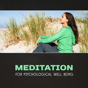 Meditation for Psychological Well Being – Healing New Age Music, Calmness & Peace, Feel Better, Yoga for Mood Improvement, Soothing Mindfulness, Stress Reduction - Blissful Meditation Academy