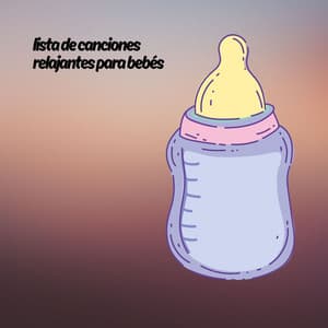 Lista de canciones relajantes para bebés - Música Relajante para Bebés