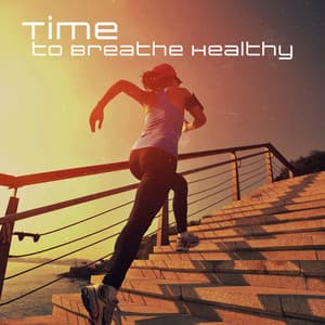 Time to Breathe Healthy: Running, Jogging, Power Walk, Dynamic Stretching - Gym Chillout Music Zone