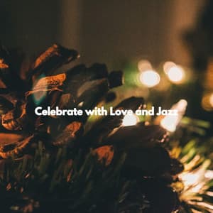 Celebrate with Love and Jazz - Jazz & Study Playlist