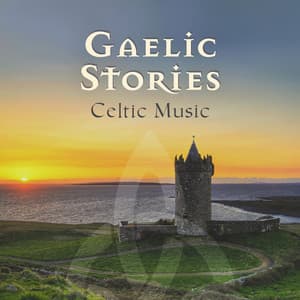 Gaelic Stories: Collection of Instrumental Celtic Music & Nature Sounds for Reading, Writing and Relax - Mystic Background Music Masters