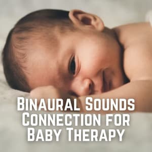 Binaural Sounds Connection for Baby Therapy - Binaural Beats MT