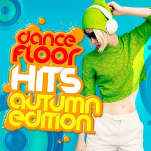 Dance Floor Hits: Autumn Edition - Dance Hits 2014 & Dance Hits 2015
