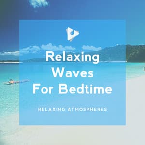 Relaxing Waves For Bedtime - Nature Sounds for Sleep and Relaxation