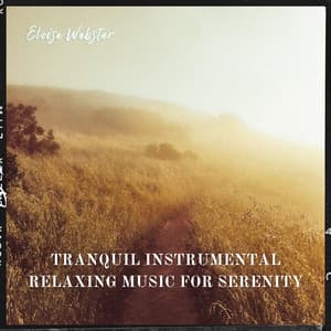 Tranquil Instrumental Relaxing Music for Serenity - Eloise Webster