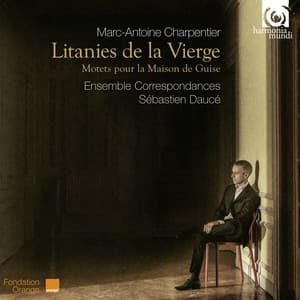 Charpentier: Litanies de la Vierge, Motets pour la maison de Guise - Marc-Antoine Charpentier