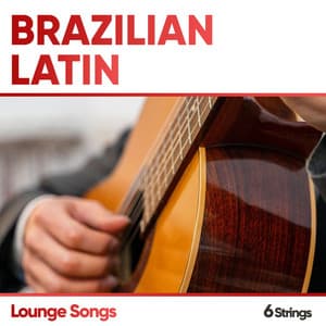 Brazilian Latin Lounge Songs - Romantic Relaxing Guitar Instrumentals