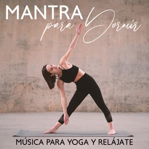 Mantra para Dormir - Relajación Música Fondo Conjunto