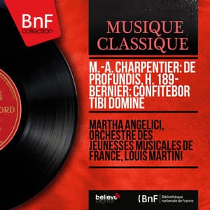 M.-A. Charpentier: De profundis, H. 189 - Bernier: Confitebor tibi Domine - Martha Angelici