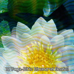 10 Yoga-Rific Binaural Beats! - Binaural Nature Sounds Relaxing