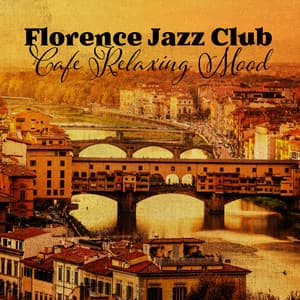Florence Jazz Club: Cafe Relaxing Mood, Swing Background for the Italian Afternoon - Italian Piano Bar Music Ensemble