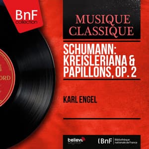 Schumann: Kreisleriana & Papillons, Op. 2 - Robert Schumann