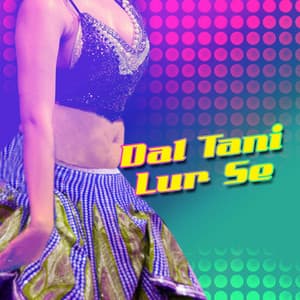 Dal Tani Lur Se - Rakesh Mishra