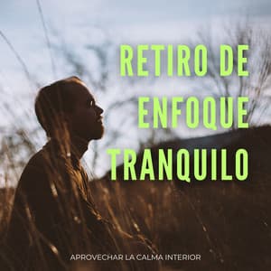 Retiro De Enfoque Tranquilo: Aprovechar La Calma Interior - ASMR total