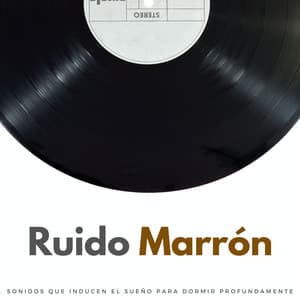 Ruido Marrón: Sonidos Que Inducen El Sueño Para Dormir Profundamente - Ruido Marrón Para Soñar