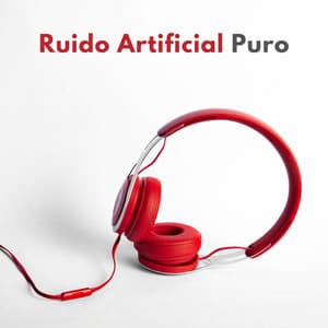 Ruido Artificial Puro - Música Ambiente