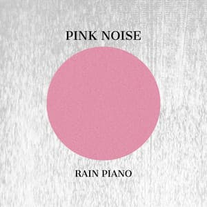 Rain, Pink Noise, Piano - Pink Noise Playlist