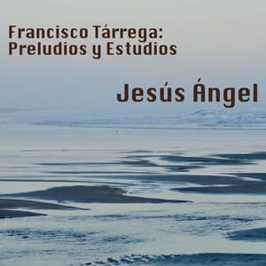 Francisco Tárrega: Preludios y Estudios - Francisco Tárrega