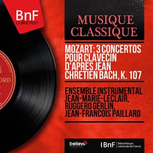 Mozart: 3 Concertos pour clavecin d'après Jean Chrétien Bach, K. 107 - Wolfgang Amadeus Mozart