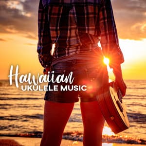 Hawaiian Ukulele Music: Beautiful and Relaxing Moments - Hawaii Chillout Music