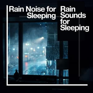 Rain Noise for Sleeping - Rain Sounds for Sleeping