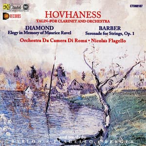 Hovhaness: Talin-Concerto for Clarinet and String Orchestra / Diamond: Elegy for the Memory of Maurice Ravel / Barber: Serenade for String Quartet, Op. 1 - Orchestra Da Camera Di Roma