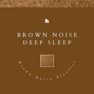 Brown Noise Deep Sleep - Brown Noise Sounds