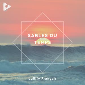 Sables Du Temps - Lullify Français