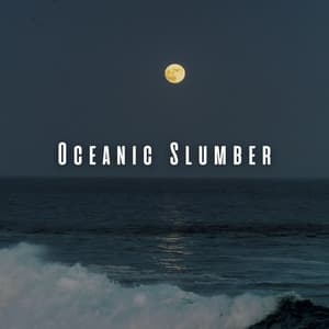 Oceanic Slumber: Ambient Music with Relaxing Sleep Waves - Sleeping Ocean