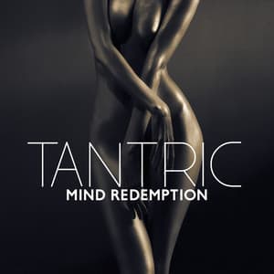 Tantric Mind Redemption: Change Your Mind Set, Sexy Meditation, Naked Yoga - Tantra Yoga Masters