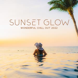 Sunset Glow: Wonderful Chill Out 2022 - DJ X Rais