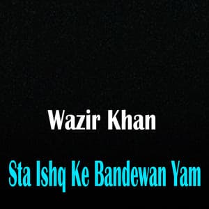 Sta Ishq Ke Bandewan Yam - Wazir Khan