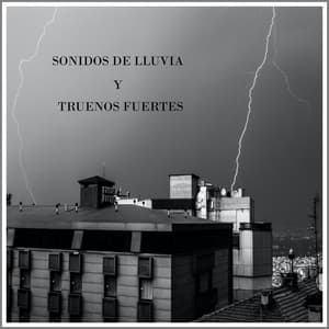 Sonidos de Lluvia y Truenos Fuertes - Sonidos de la Naturaleza Relax