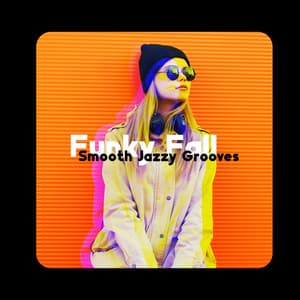 Funky Fall: Smooth Jazzy Grooves Instrumental Music, Mellow Background Music - Old School Funk Squad