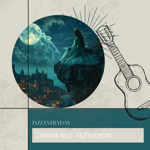 Dreams and Nightscapes - Jazz Everyday