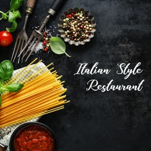 Italian Style Restaurant – Musical Background for Delicious Dinner - Easy Listening Restaurant Jazz