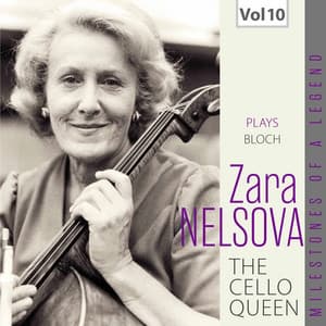 Milestones of a Legend: The Cello Queen, Vol. 10 - Ernest Bloch