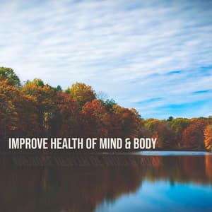 Improve Health of Mind & Body - Feel Relaxing Breeze of New Age Sounds, Release from Muscle Pain, Calm the Whole Body - Natural Soothing Melodies