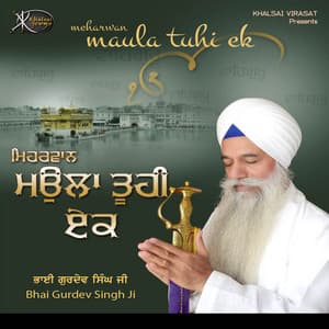 Meharwan Maula Tuhi Ek - Bhai Gurdev Singh Ji