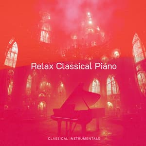 Relax Classical Piano - Classical Instrumentals