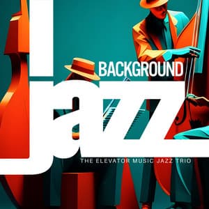 Background Jazz - The Elevator Music Jazz Trio