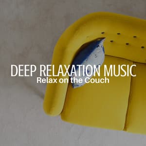 Deep Relaxation Music: Relax on the Couch, Sounds for Meditation, Yoga, Renewal & Rest, Inner Happiness - Natural Warmer