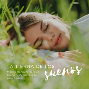 La Tierra de los Sueños: Música Tranquila para un Sueño Profundo, Ayuda para Dormir - Musica Tranquila Maestro