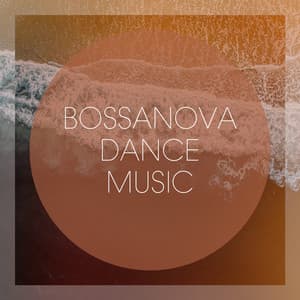 Bossanova Dance Music - Bossa Chill Out
