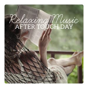 Relaxing Music After Tough Day - Relaxing Office Music Collection