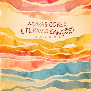 Novas Cores, Eternas Canções - Toquinho