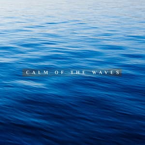 Calm of the Waves - Meditation and Inner Peace with the Melody of Nature - The Delicacy of Water - Healing Ocean Waves Zone