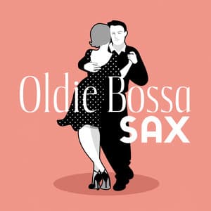 Oldie Bossa Sax: Smooth Dance Bossa Nova Jazz - Jazz Sax Lounge Collection